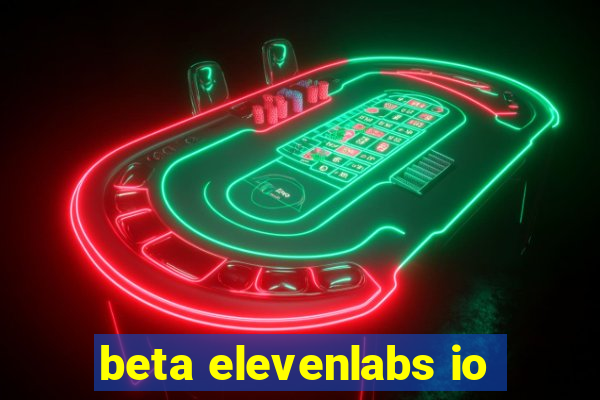 beta elevenlabs io